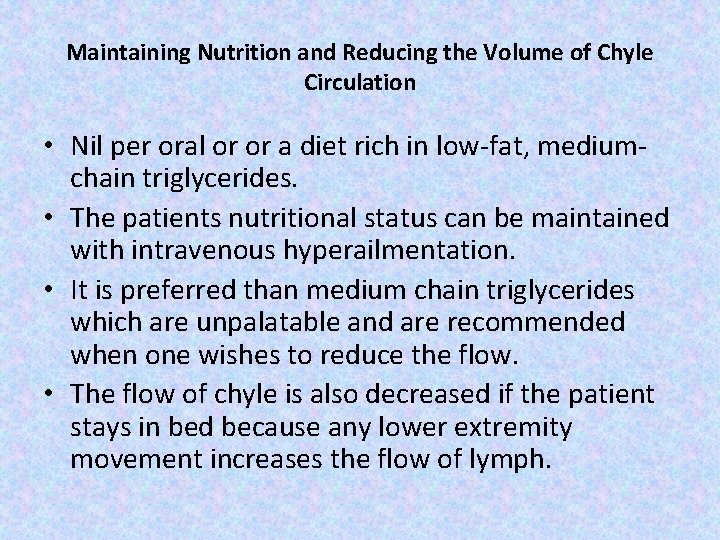 Maintaining Nutrition and Reducing the Volume of Chyle Circulation • Nil per oral or