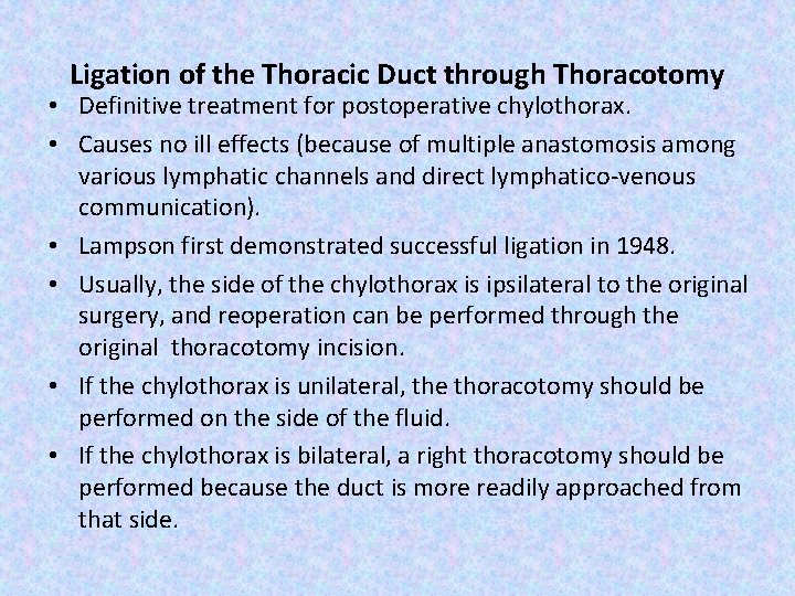 Ligation of the Thoracic Duct through Thoracotomy • Definitive treatment for postoperative chylothorax. •