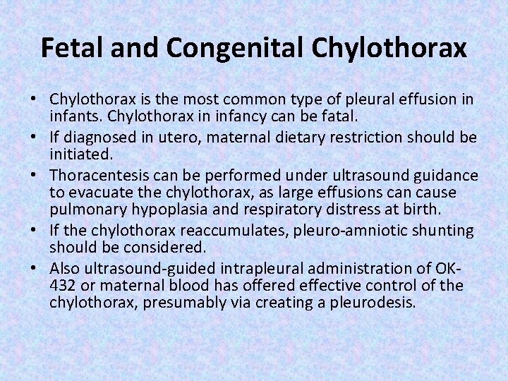 Fetal and Congenital Chylothorax • Chylothorax is the most common type of pleural effusion