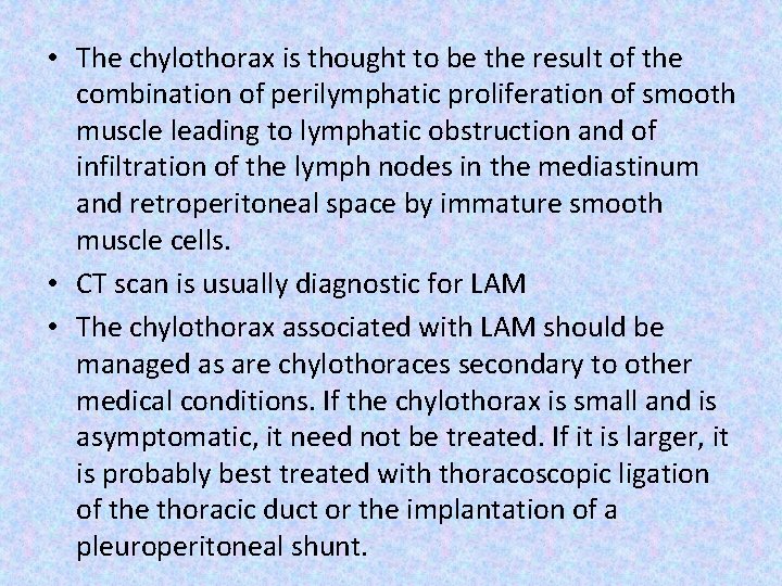  • The chylothorax is thought to be the result of the combination of