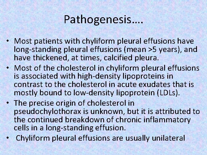 Pathogenesis…. • Most patients with chyliform pleural effusions have long-standing pleural effusions (mean >5