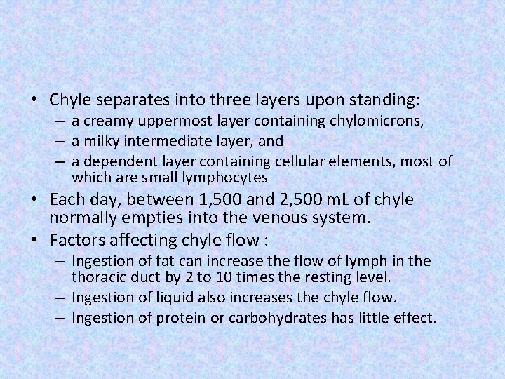  • Chyle separates into three layers upon standing: – a creamy uppermost layer