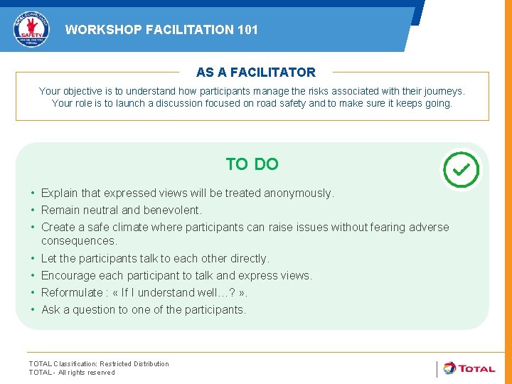 WORKSHOP FACILITATION 101 AS A FACILITATOR Your objective is to understand how participants manage