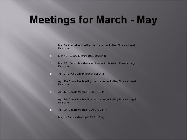 Meetings for March - May Mar. 6 - Committee Meetings: Academic, Activities, Finance, Legal,