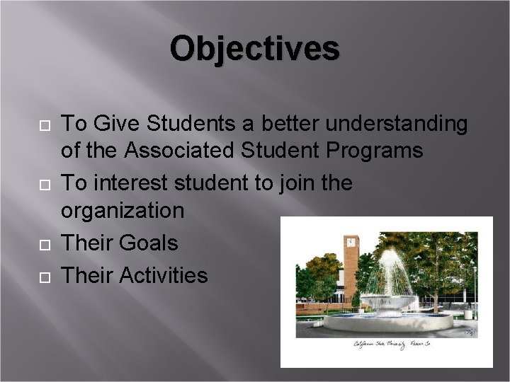 Objectives To Give Students a better understanding of the Associated Student Programs To interest