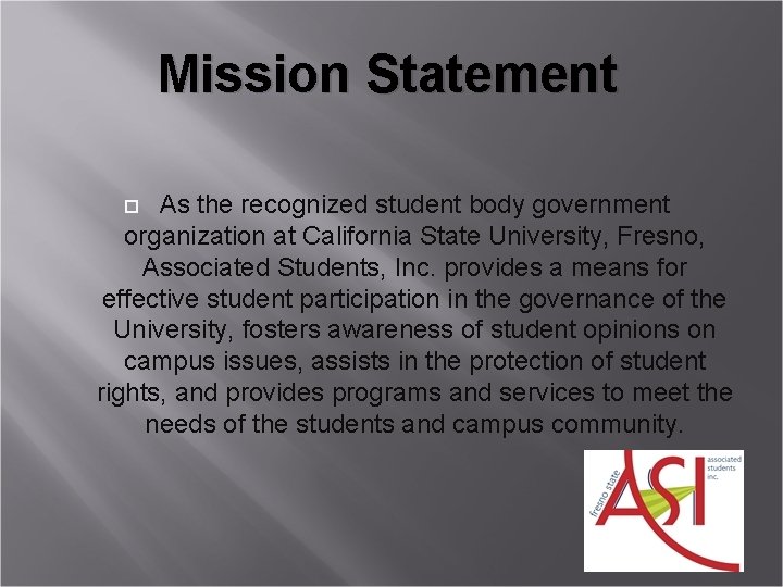 Mission Statement As the recognized student body government organization at California State University, Fresno,