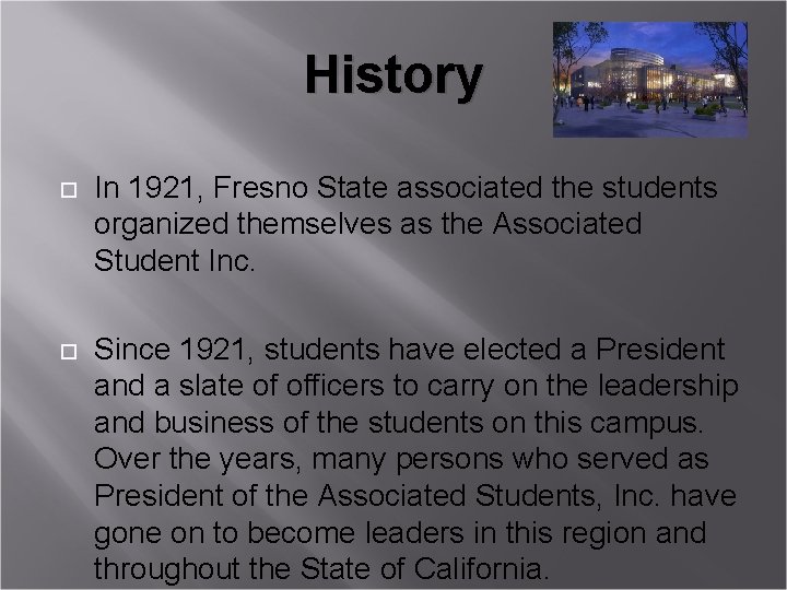 History In 1921, Fresno State associated the students organized themselves as the Associated Student