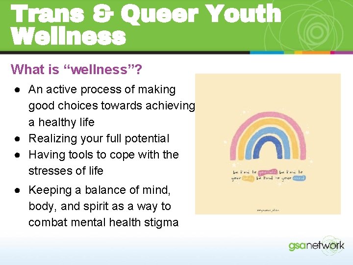 Trans & Queer Youth Wellness What is “wellness”? ● An active process of making
