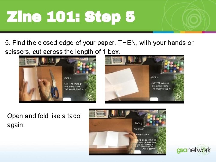 Zine 101: Step 5 5. Find the closed edge of your paper. THEN, with