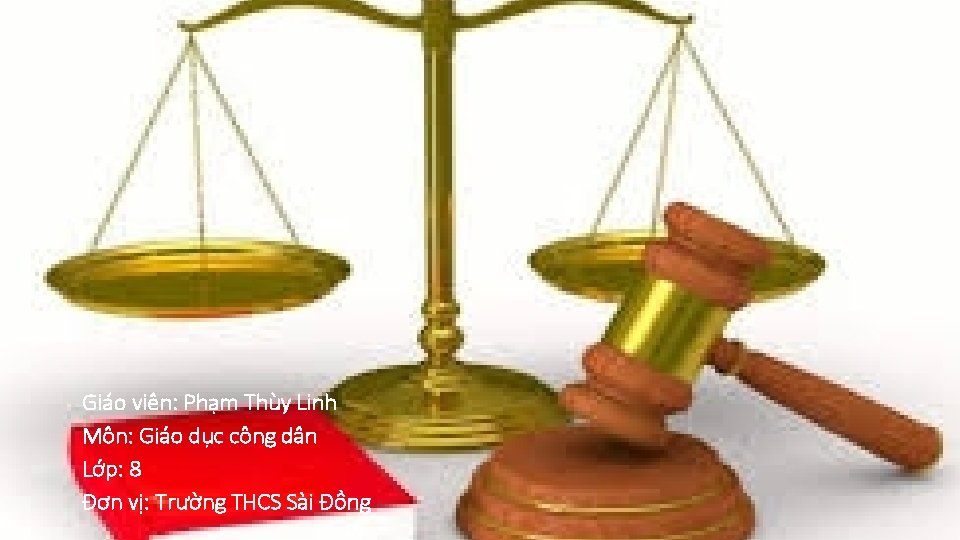 Giáo viên: Phạm Thùy Linh Môn: Giáo dục công dân Lớp: 8 Đơn vị: