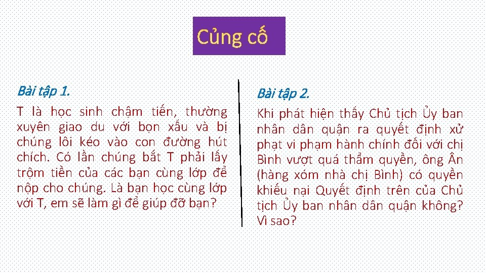 Bài tập 1. Bài tập 2. T là học sinh chậm tiến, thường xuyên