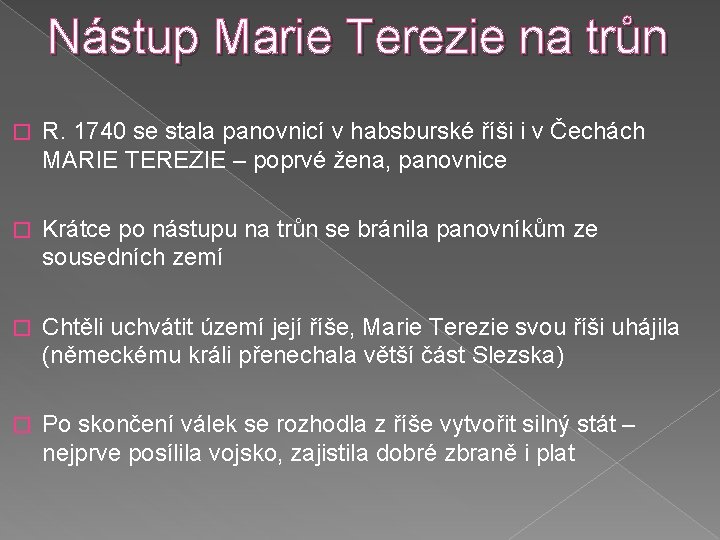 Nástup Marie Terezie na trůn � R. 1740 se stala panovnicí v habsburské říši