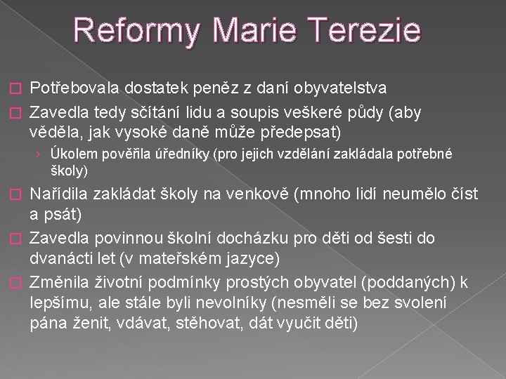 Reformy Marie Terezie Potřebovala dostatek peněz z daní obyvatelstva � Zavedla tedy sčítání lidu