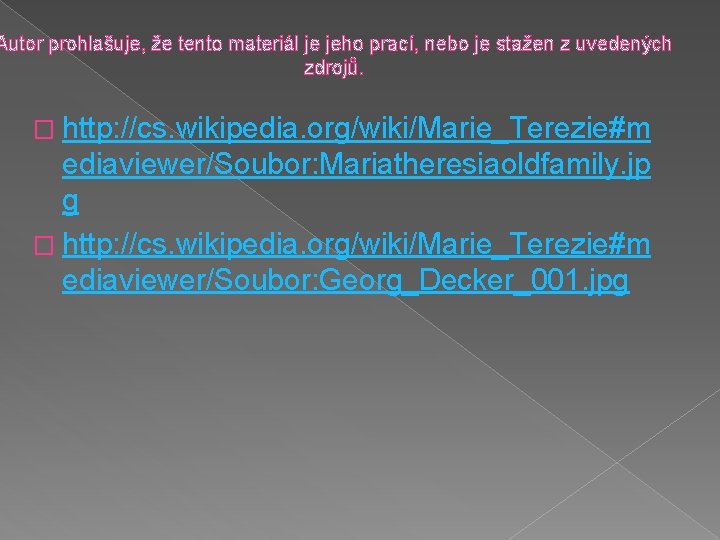 Autor prohlašuje, že tento materiál je jeho prací, nebo je stažen z uvedených zdrojů.