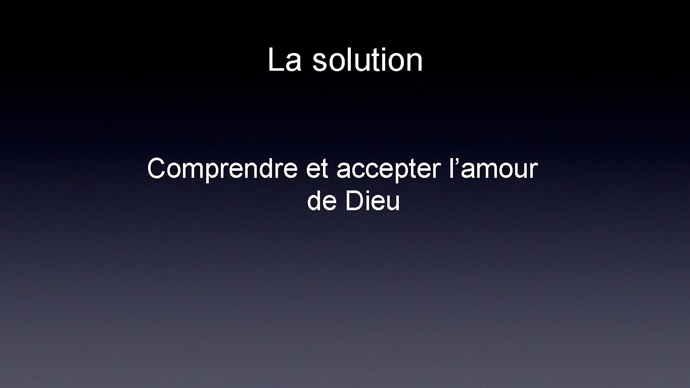 La solution Comprendre et accepter l’amour de Dieu 