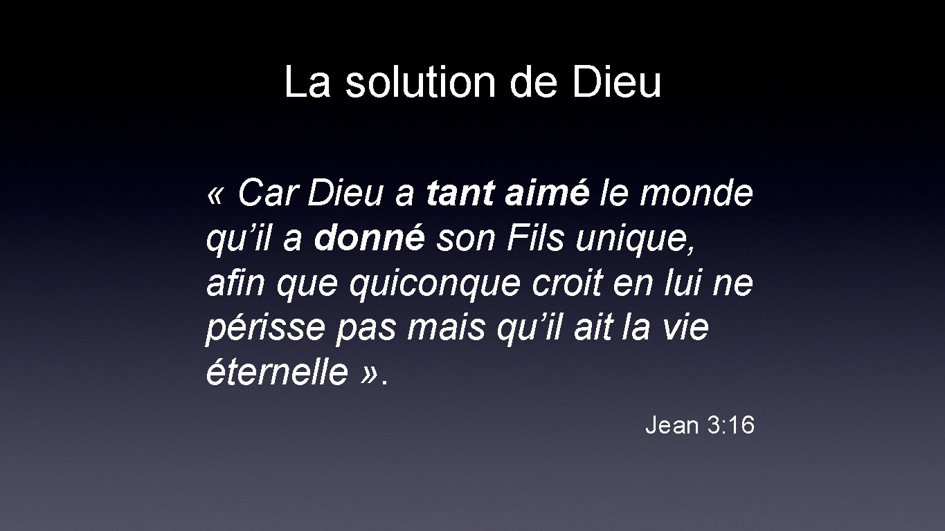 La solution de Dieu « Car Dieu a tant aimé le monde qu’il a