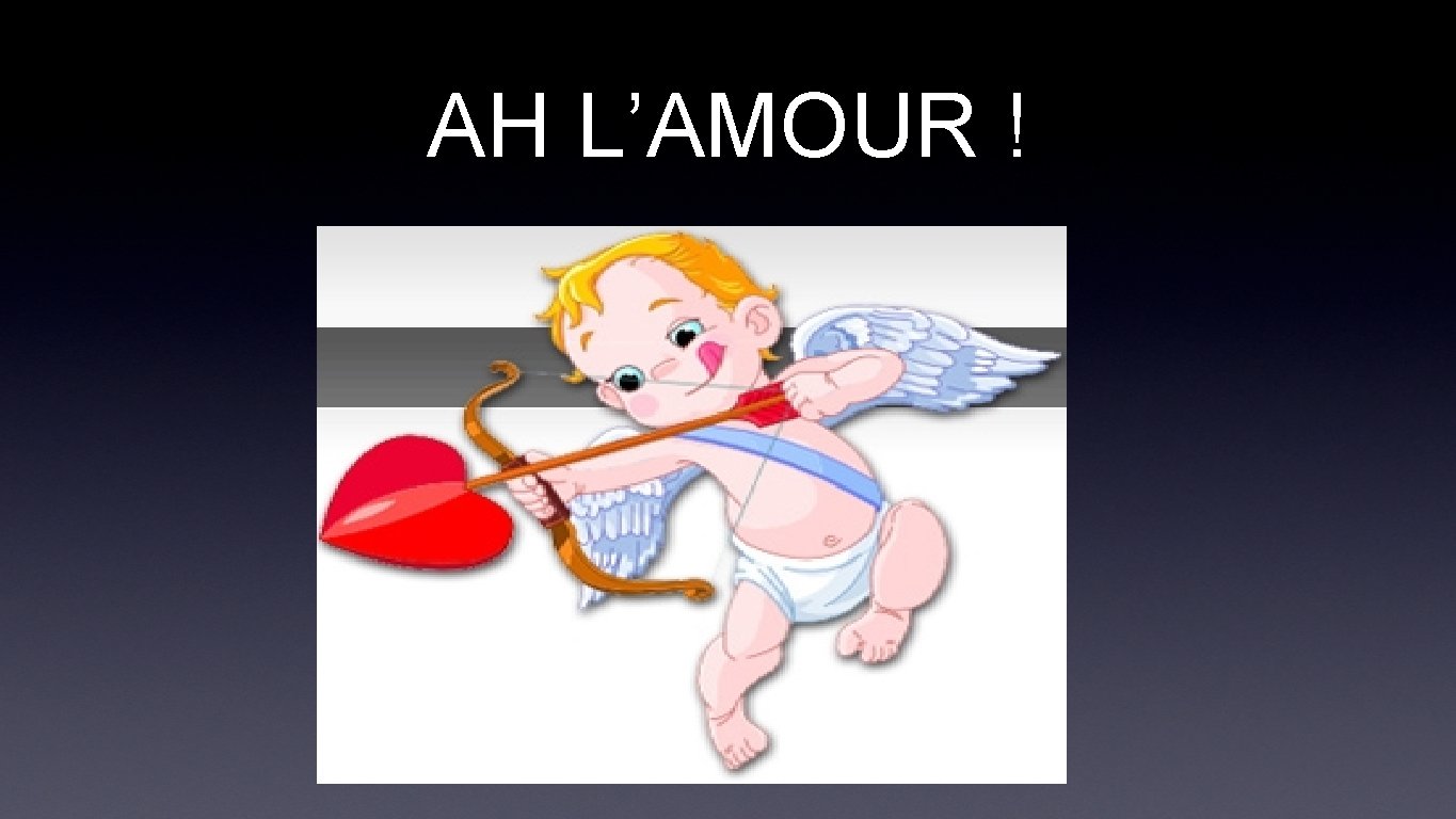 AH L’AMOUR ! 