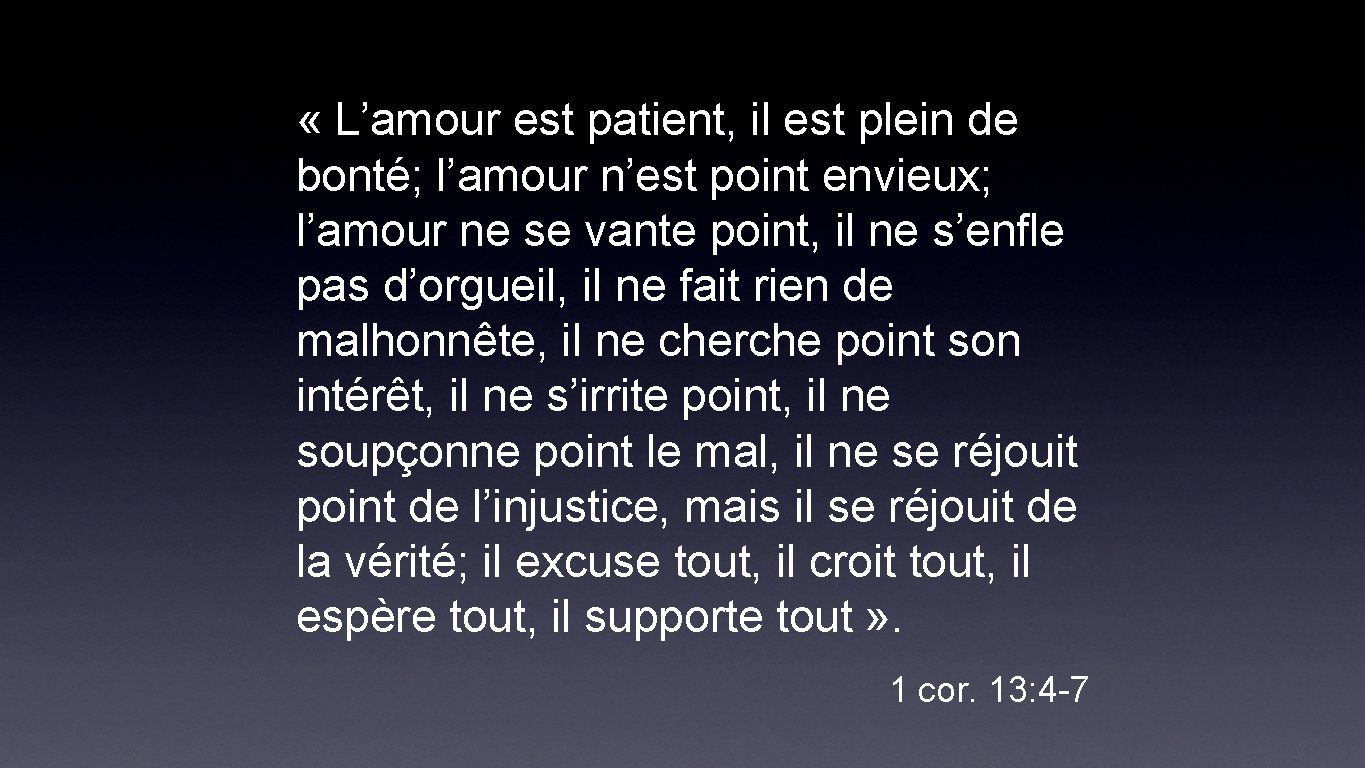  « L’amour est patient, il est plein de bonté; l’amour n’est point envieux;