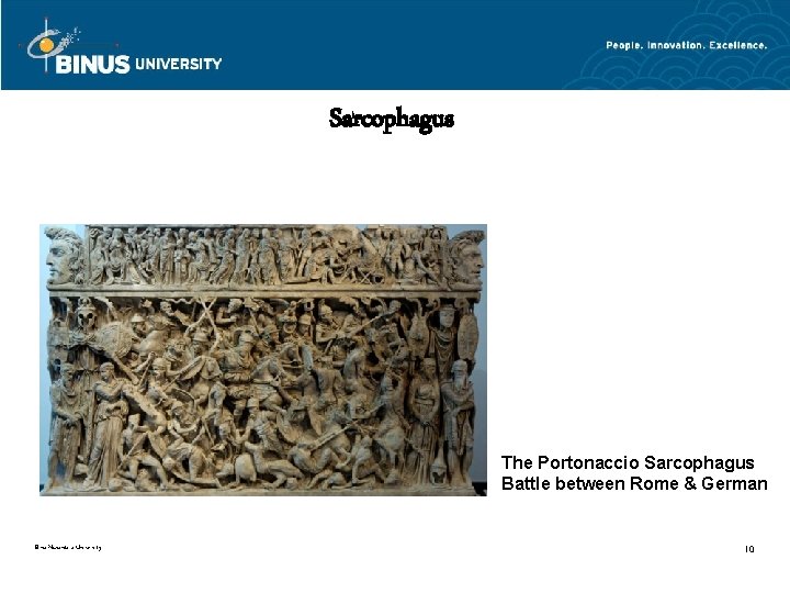 Sarcophagus The Portonaccio Sarcophagus Battle between Rome & German Bina Nusantara University 10 