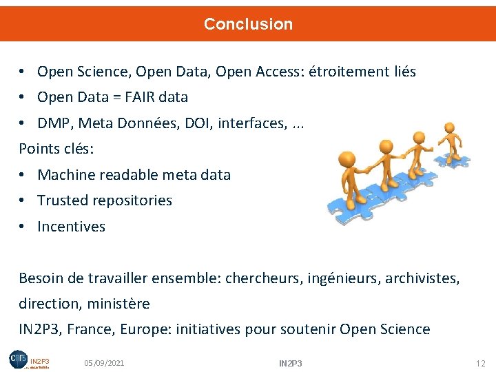 Conclusion • Open Science, Open Data, Open Access: étroitement liés • Open Data =