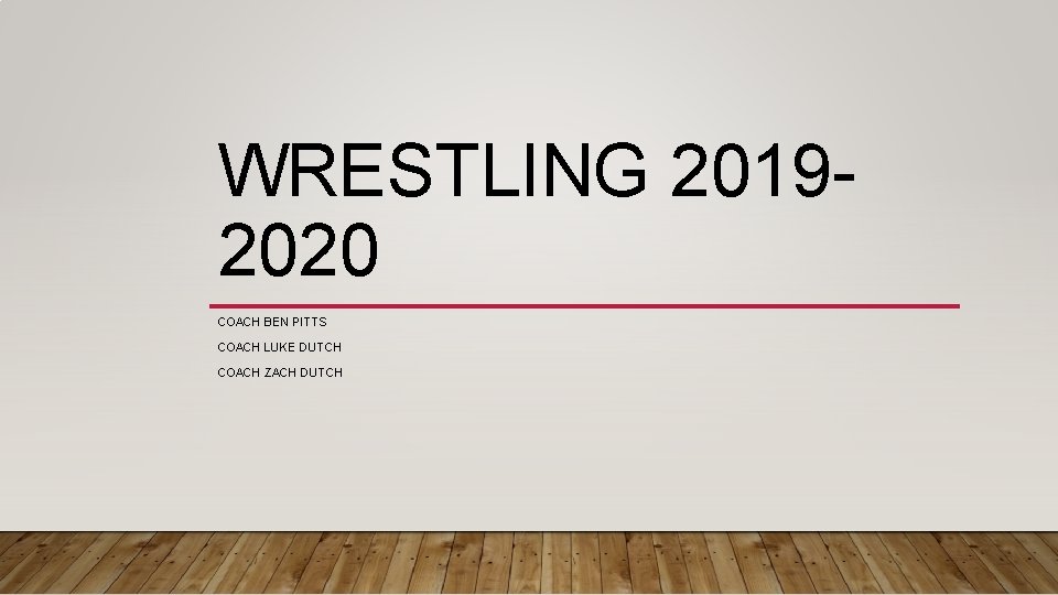 WRESTLING 20192020 COACH BEN PITTS COACH LUKE DUTCH COACH ZACH DUTCH 