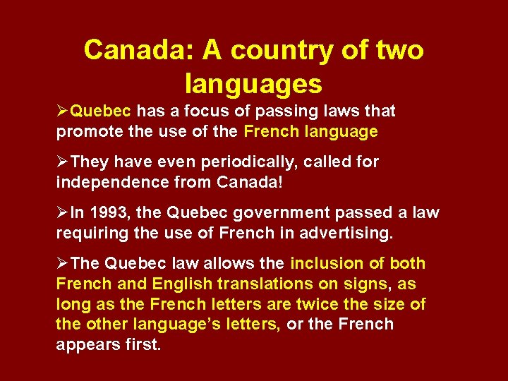 Canada: A country of two languages ØQuebec has a focus of passing laws that