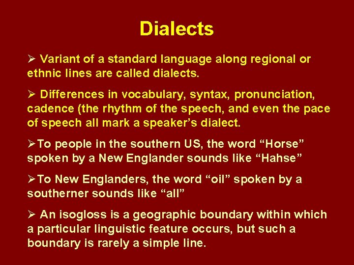 Dialects Ø Variant of a standard language along regional or ethnic lines are called