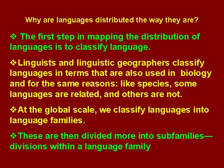 Why are languages distributed the way they are? v The first step in mapping