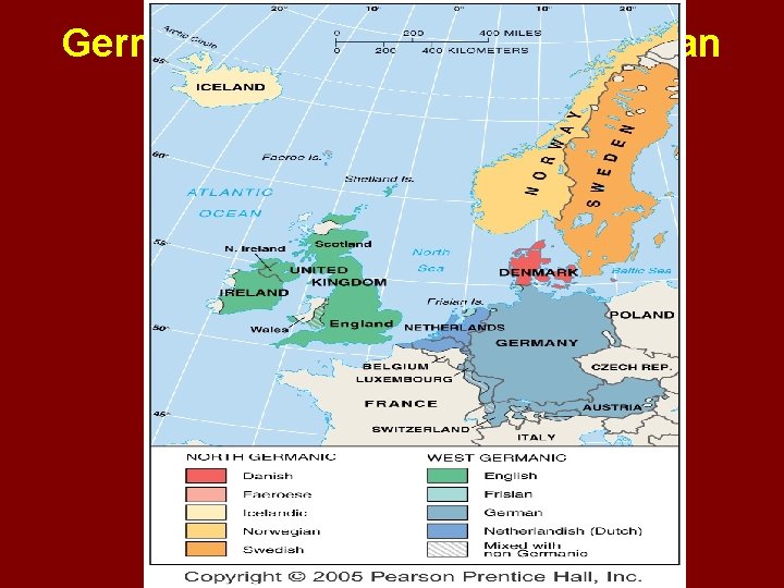 Germanic Branch of Indo-European Fig. 5 -6: The Germanic branch today is divided into