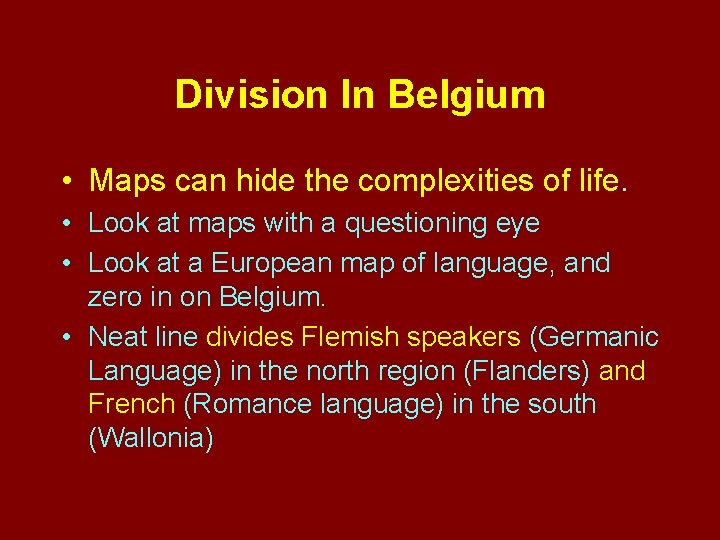 Division In Belgium • Maps can hide the complexities of life. • Look at