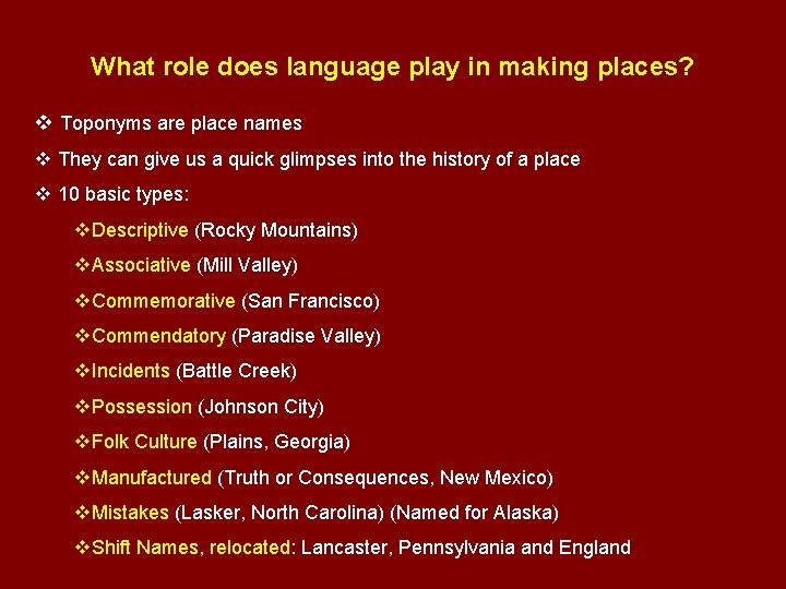 What role does language play in making places? v Toponyms are place names v