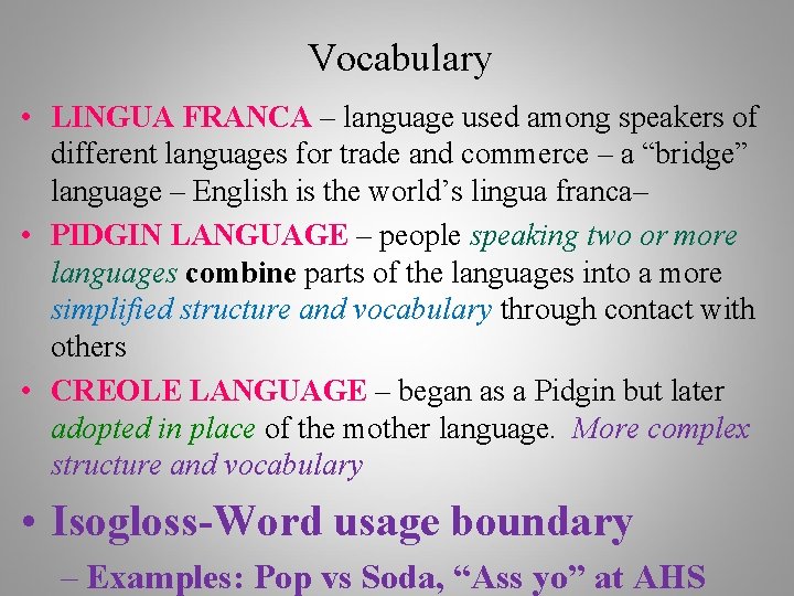 Vocabulary • LINGUA FRANCA – language used among speakers of different languages for trade