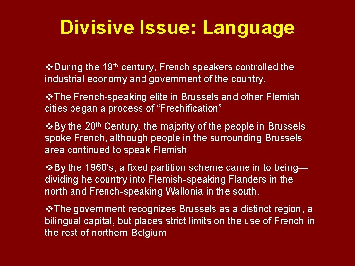 Divisive Issue: Language v. During the 19 th century, French speakers controlled the industrial