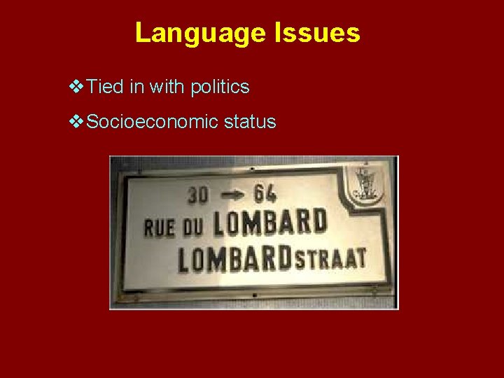 Language Issues v. Tied in with politics v. Socioeconomic status Fig. 5 -3: The