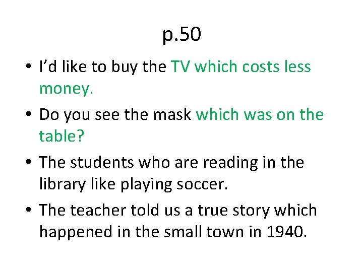 p. 50 • I’d like to buy the TV which costs less money. •