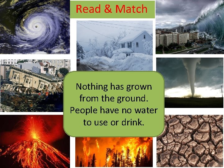 Read & Match Nothing has grown from the ground. People have no water to