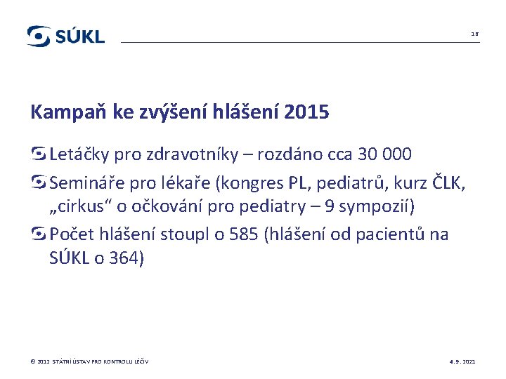 16 Kampaň ke zvýšení hlášení 2015 Letáčky pro zdravotníky – rozdáno cca 30 000