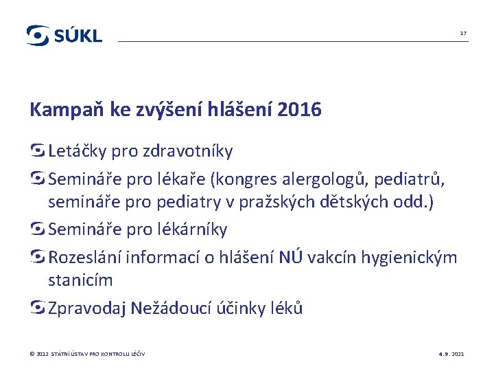 17 Kampaň ke zvýšení hlášení 2016 Letáčky pro zdravotníky Semináře pro lékaře (kongres alergologů,