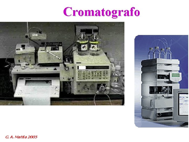 Cromatografo C. A. Mattia 2005 