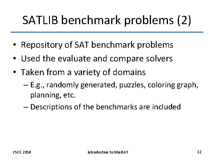SATLIB benchmark problems (2) • Repository of SAT benchmark problems • Used the evaluate