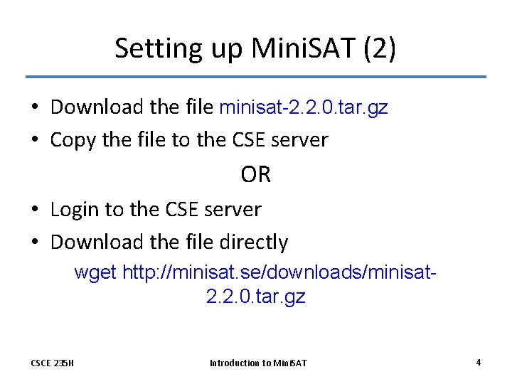 Setting up Mini. SAT (2) • Download the file minisat-2. 2. 0. tar. gz