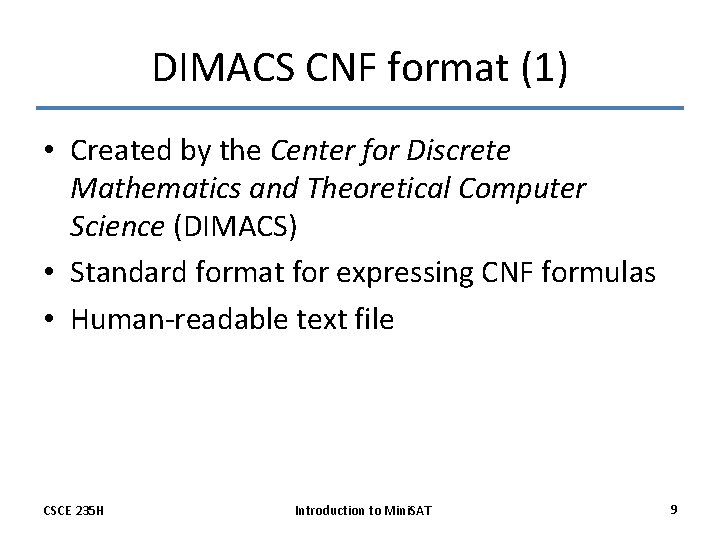 DIMACS CNF format (1) • Created by the Center for Discrete Mathematics and Theoretical