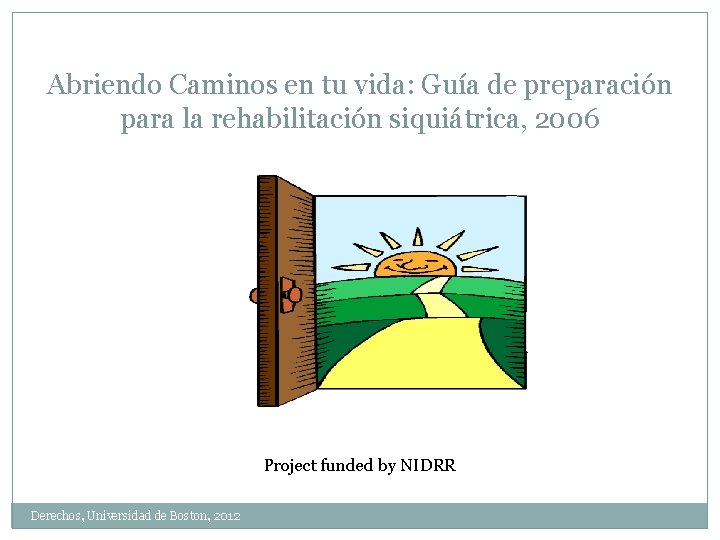 Abriendo Caminos en tu vida: Guía de preparación para la rehabilitación siquiátrica, 2006 Project