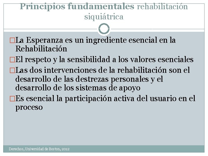 Principios fundamentales rehabilitación siquiátrica �La Esperanza es un ingrediente esencial en la Rehabilitación �El