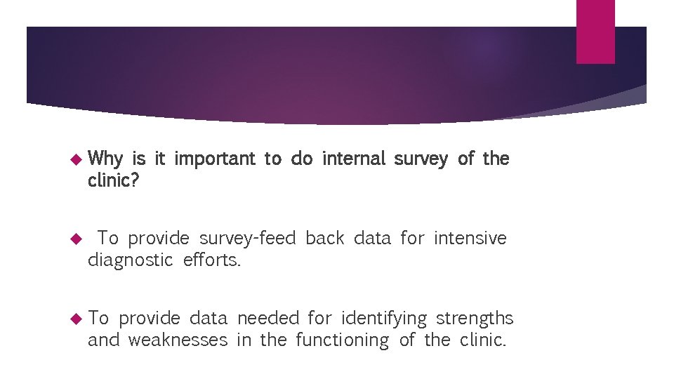  Why is it important to do internal survey of the clinic? To provide