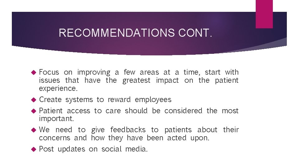 RECOMMENDATIONS CONT. Focus on improving a few areas at a time, start with issues