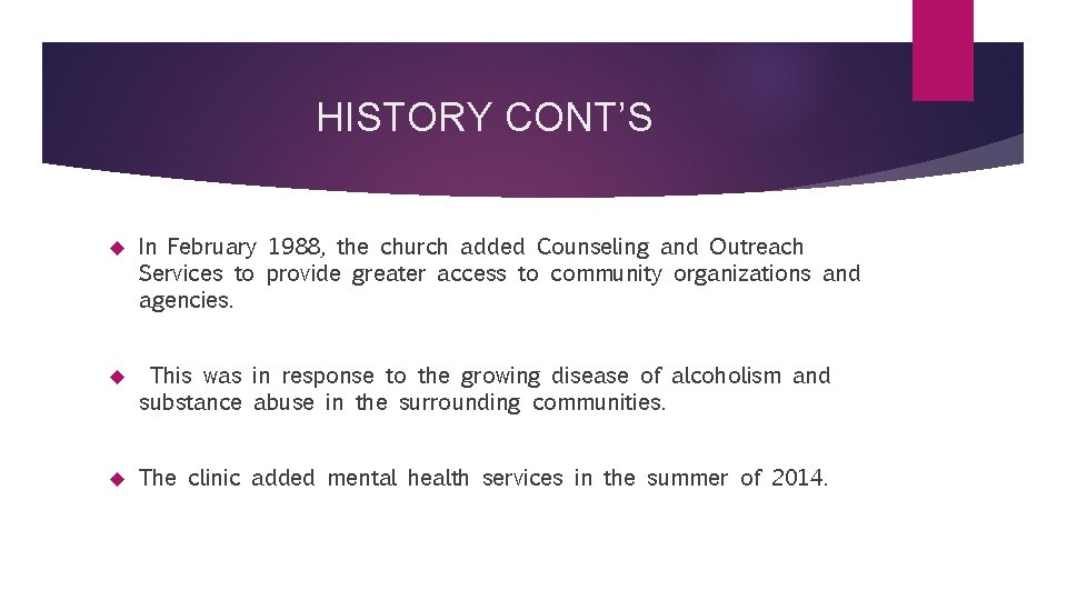 HISTORY CONT’S In February 1988, the church added Counseling and Outreach Services to provide