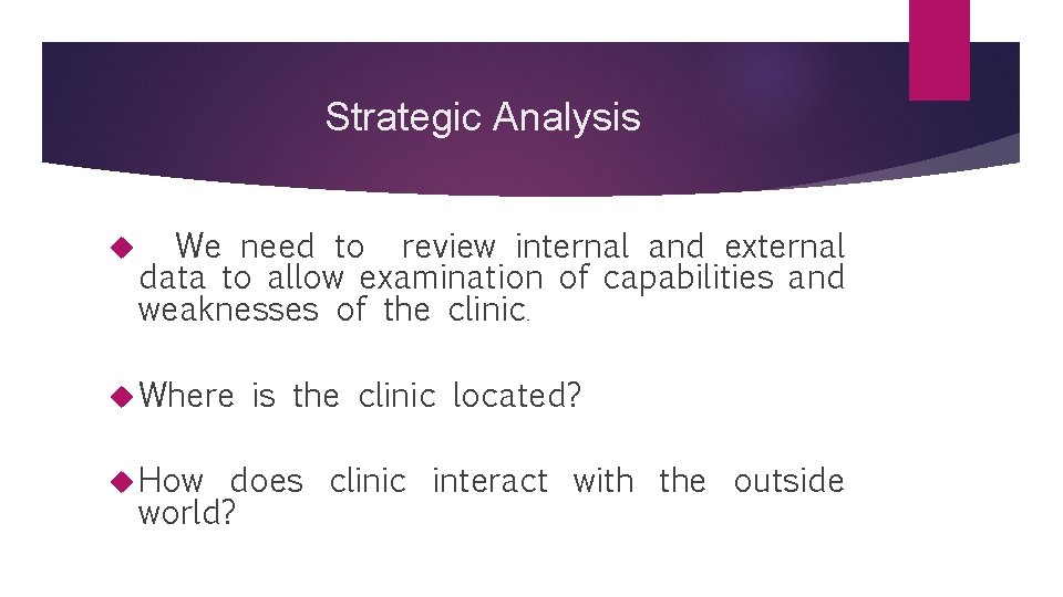 Strategic Analysis We need to review internal and external data to allow examination of