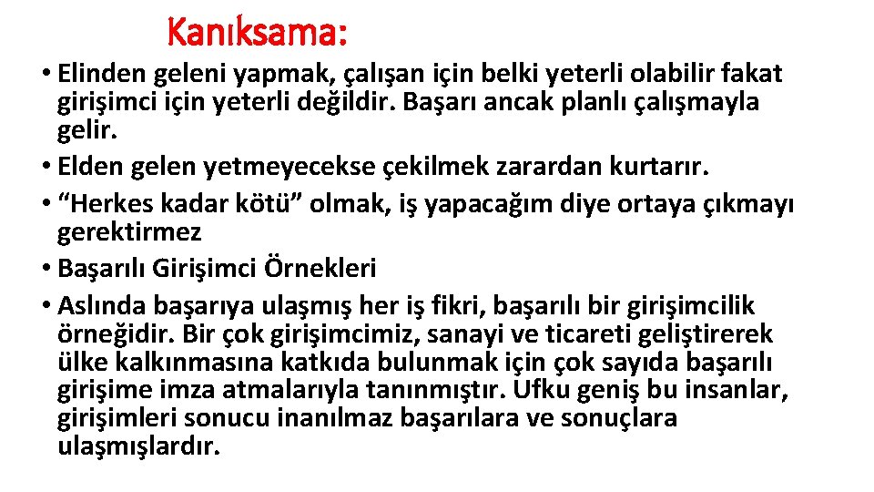 Kanıksama: • Elinden geleni yapmak, çalışan için belki yeterli olabilir fakat girişimci için yeterli