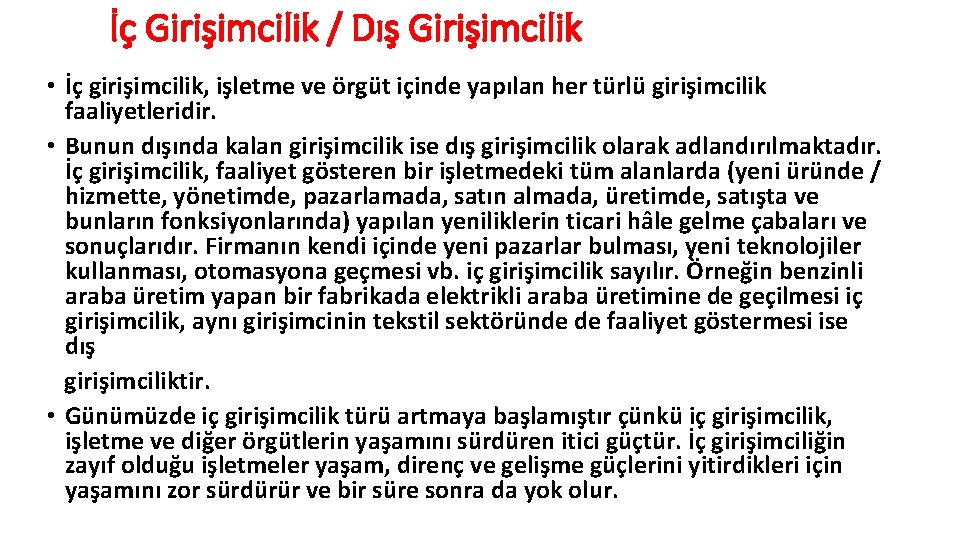 İç Girişimcilik / Dış Girişimcilik • İç girişimcilik, işletme ve örgüt içinde yapılan her